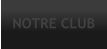 NOTRE CLUB