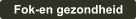 Fok-en gezondheid